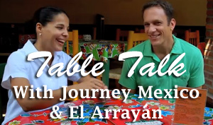 Table Talk with Journey Mexico and El Arrayan
