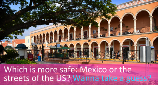 safety of mexico vs the streets of the US